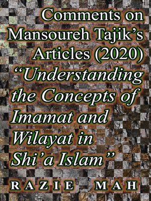 cover image of Comments on Mansoureh Tajik's Articles (2020) "Understanding the Concepts of Imamat and Wilayat in Shi'a Islam"